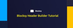 How to use Blocksy Header Builder?