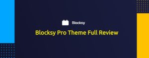 Blocksy Pro Theme Full Review - Is it Any Good and Worth Your Money?