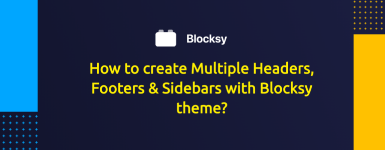How to create Multiple Headers, Footers & Sidebars with Blocksy theme?