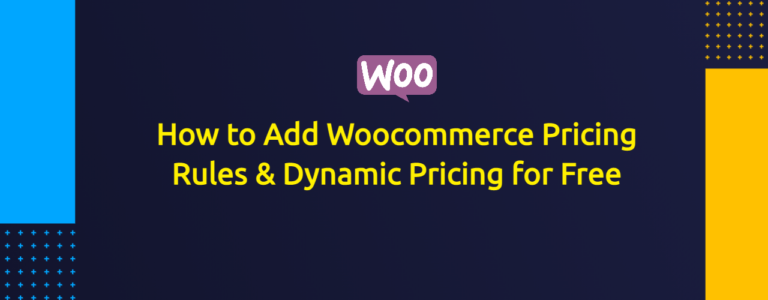 How to Add Woocommerce Pricing Rules & Dynamic Pricing for Free