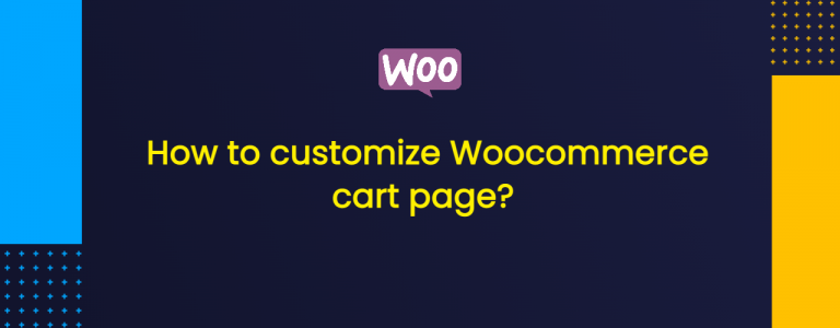 How to customize Woocommerce cart page? 23 useful Woocommerce Cart Page Hacks
