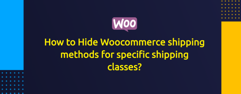 How to Hide Woocommerce shipping methods for specific shipping classes?