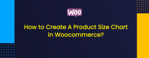 How to Create A Product Size Chart in Woocommerce?