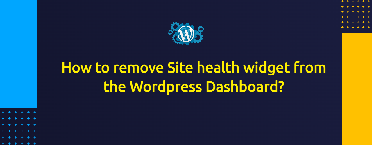 How to remove Site health widget from the Wordpress Dashboard?