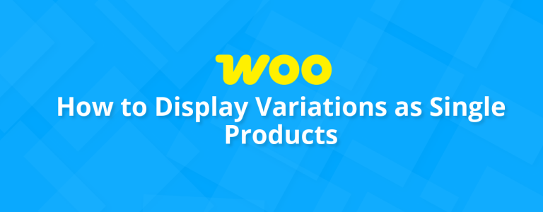 How to Display Variations as Single Products
